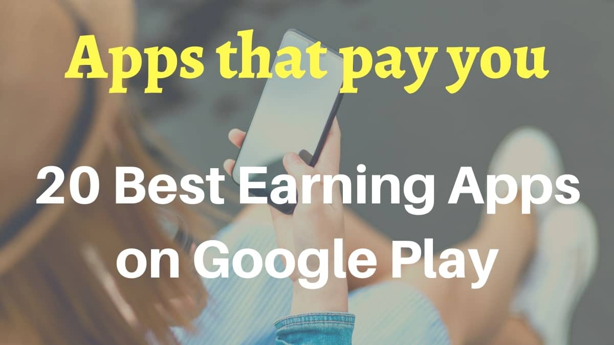 20 Best Earning Apps on Google Play