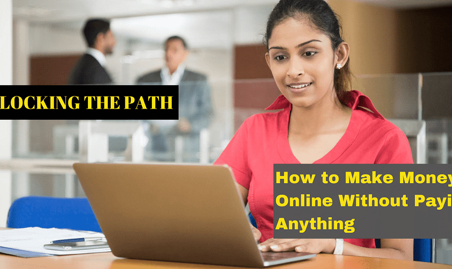 Unlocking the Path: How to Make Money Online Without Paying Anything