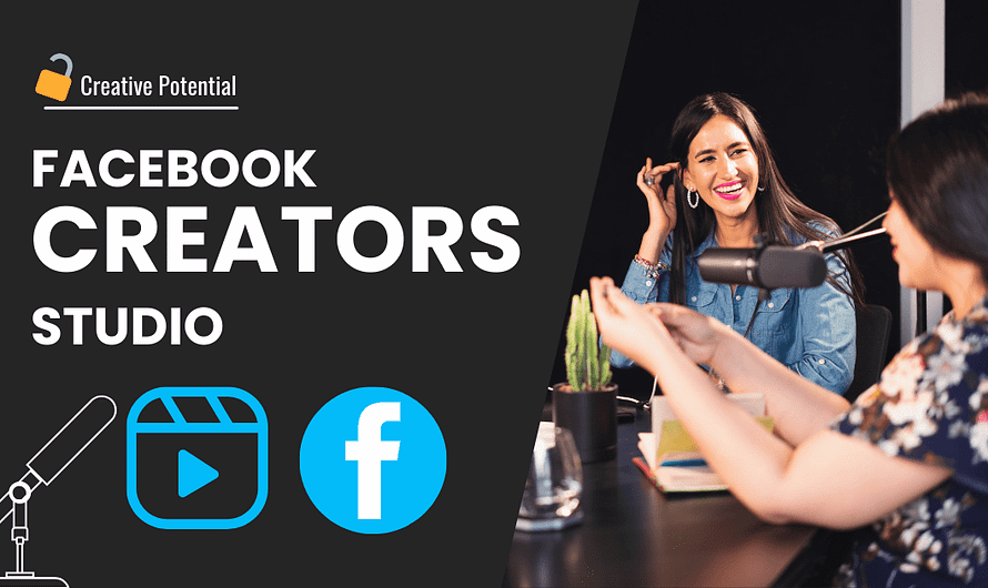 Unlocking Your Creative Potential with  Facebook’s Creators Studio